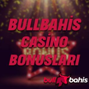 bullbahis Casino Bonusları
